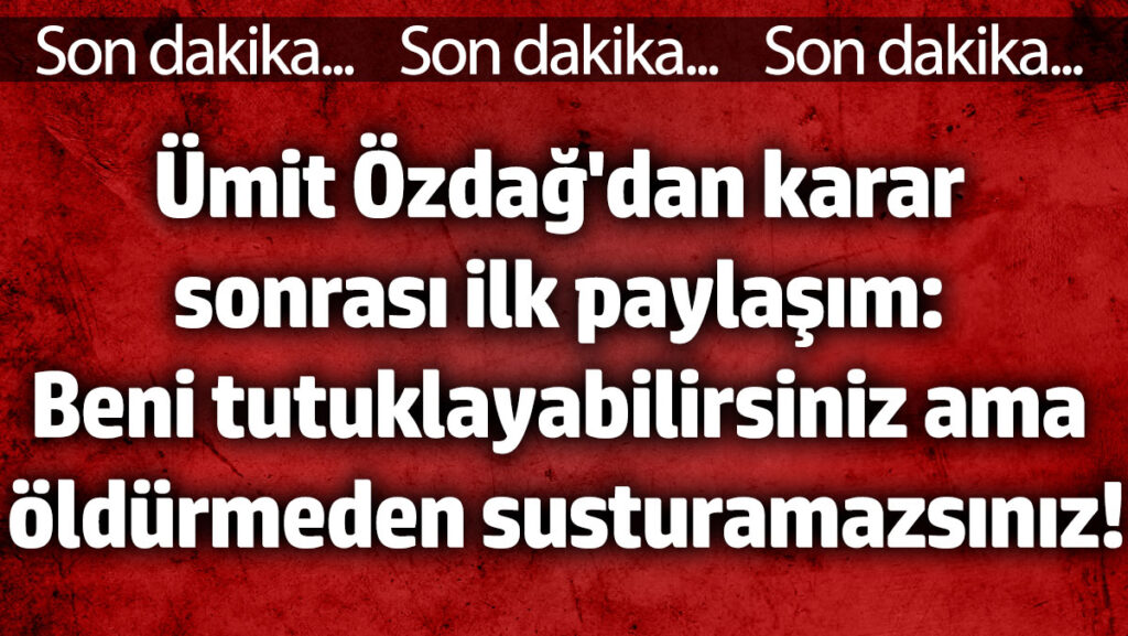 umit ozdagdan tutuklama karari sonrasi ilk paylasim geldi RRVJexDB