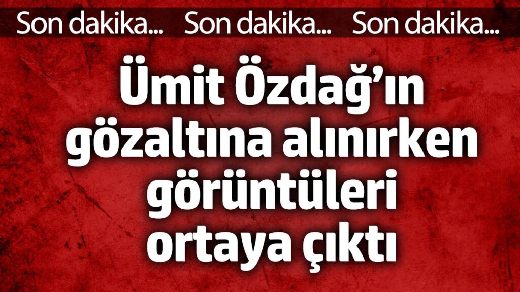 umit ozdagin gozaltina alinirken goruntuleri ortaya cikti RDuGENsn