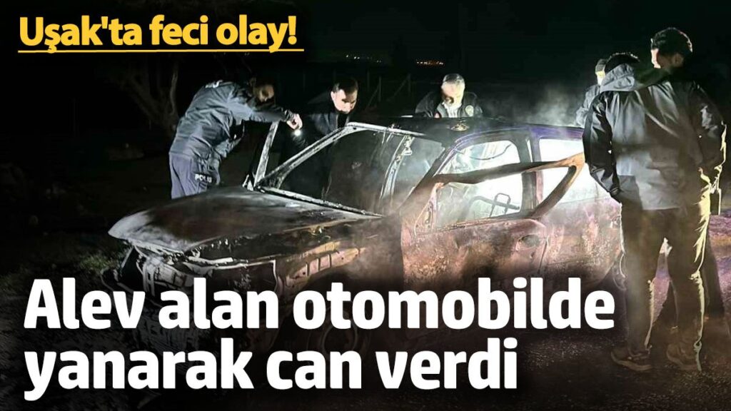 usakta feci olay alev alan otomobilde yanarak can verdi IHQzc5Xq