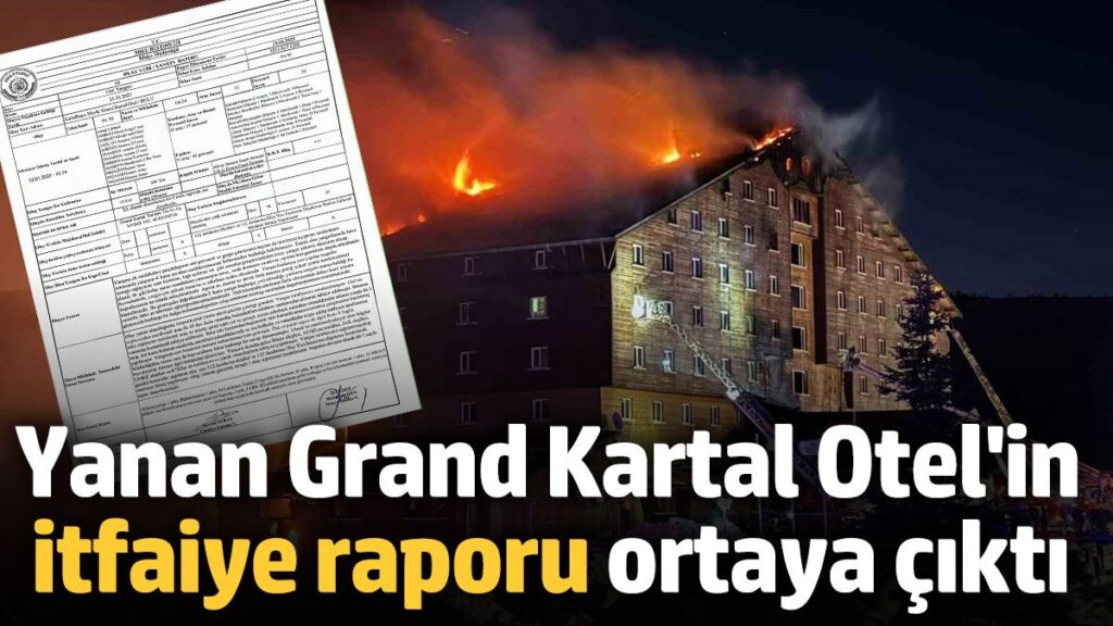 yanan grand kartal otelin itfaiye raporu ortaya cikti gbpQyeXd