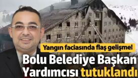 yangin faciasinda flas gelisme bolu belediye baskan yardimcisi sedat gulener tutuklandi 1m4r5fKd