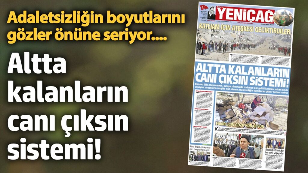yenicag gazetesi altta kalanlarin cani ciksin sistemi nbea8JSh