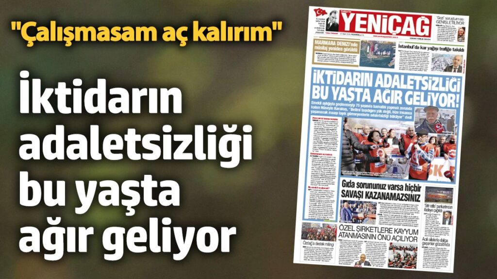 yenicag gazetesi iktidarin adaletsizligi bu yasta agir geliyor A15Zn9VG