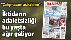 yenicag gazetesi iktidarin adaletsizligi bu yasta agir geliyor A15Zn9VG