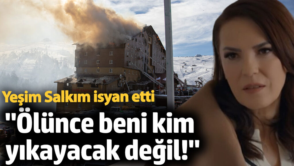 yesim salkim yangin faciasina isyan etti olunce beni kim yikayacak degil 4rDDYQ2O