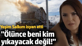 yesim salkim yangin faciasina isyan etti olunce beni kim yikayacak degil 4rDDYQ2O