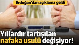 yillardir tartisilan nafaka usulu degisiyor erdogandan aciklama geldi Uk9UiPFB