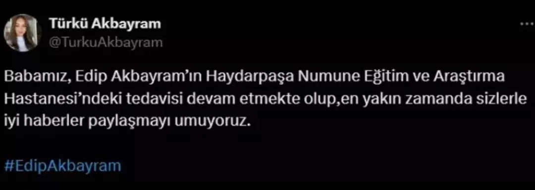 yogun bakimda tedavi goruyordu edip akbayramin son durumunu kizi acikladi 1 9PuwTIDl