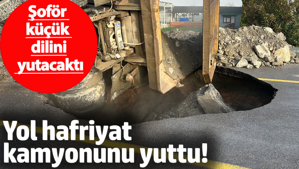 yol hafriyat kamyonunu yuttu sofor kucuk dilini yutacakti WhOmfaVl