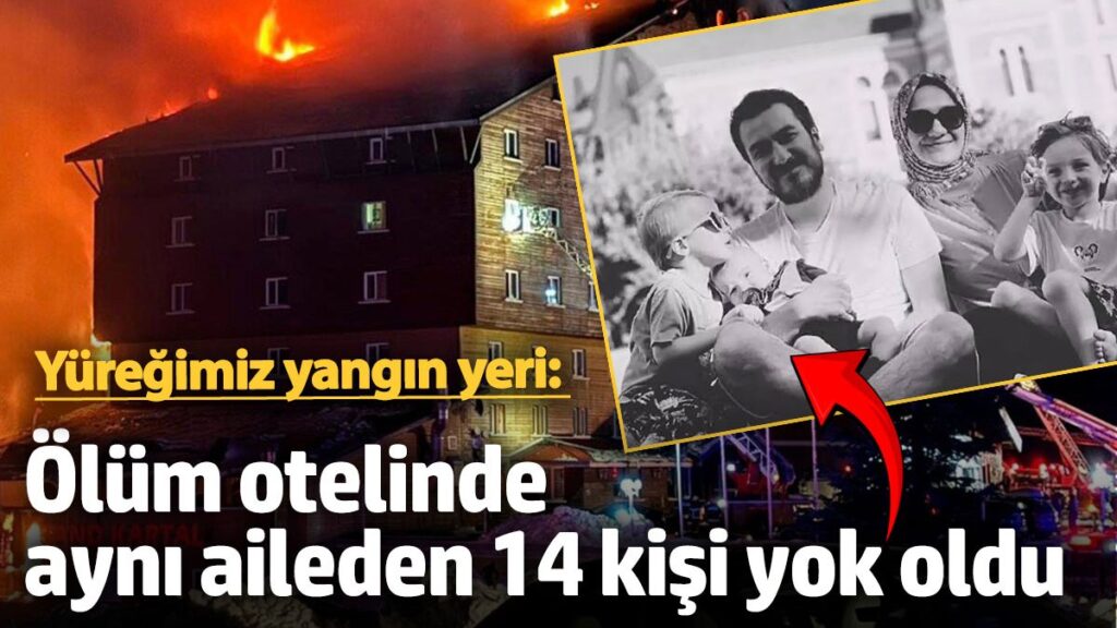 yuregimiz yangin yeri olum otelinde ayni aliden 14 kisi yok oldu kLuSMfOg
