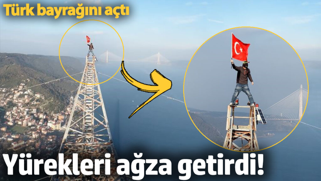 yurekleri agza getirdi 150 metre yukseklikte turk bayragi acti hLZKZONC