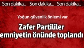 zafer partililer emniyetin onunde 4MIwIajL