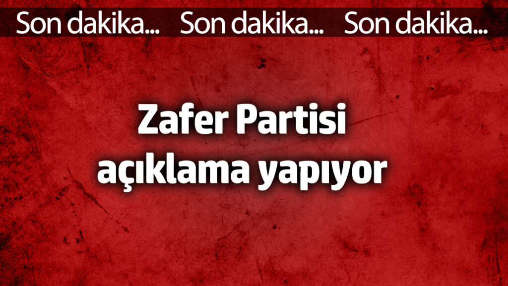 zafer partisi aciklama yapiyor fIfn3hP3