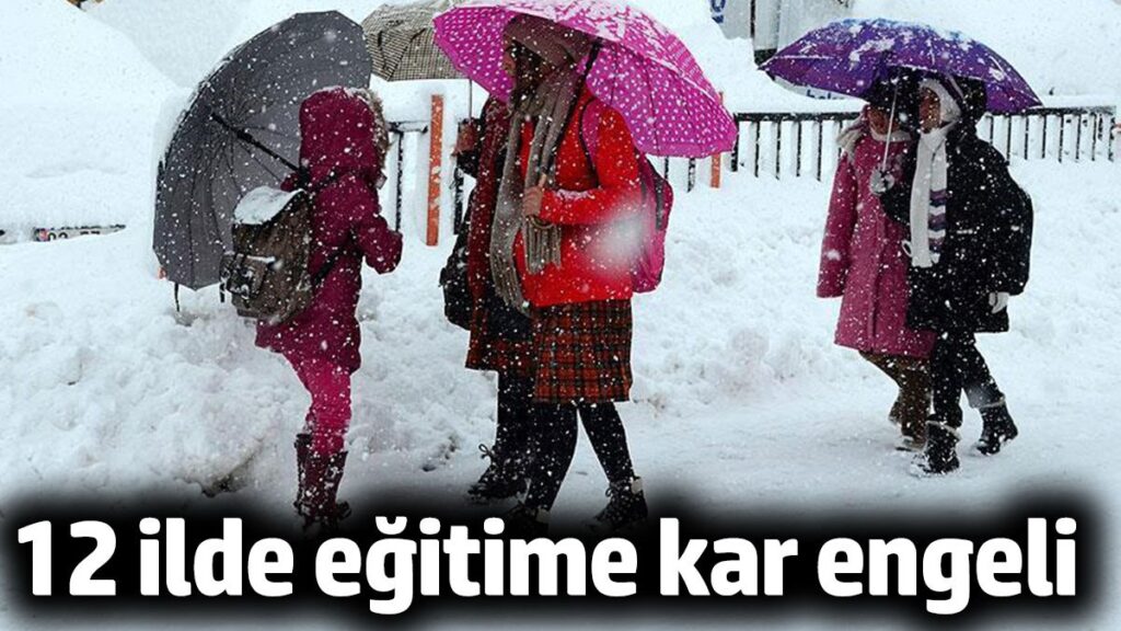 12 ilde egitime kar engeli NyuZuPU3