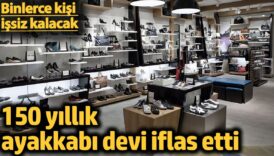 150 yillik ayakkabi devi iflas etti binlerce kisi issiz kalacak Is3kH99I