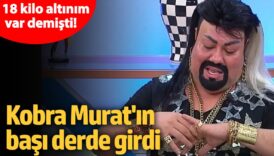 18 kilo altinim var demisti kobra muratin basi derde girdi Y44wKdNJ