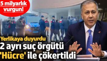 2 ayri suc orgutu hucre 8 ile cokertildi 5 milyarlik vurgun yerlikaya duyurdu 76kjNJiW