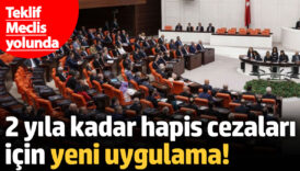 2 yila kadar hapis cezalari icin yeni uygulama teklif meclis yolunda VCNeuUN4