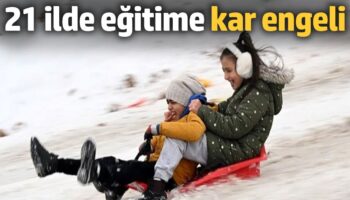 21 ilde egitime kar engeli 7VEcJaTg