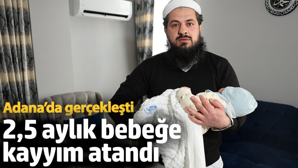 25 aylik cocuga kayyim atandi adanada gerceklesti Oz5NvHsI