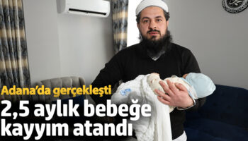 25 aylik cocuga kayyim atandi adanada gerceklesti Oz5NvHsI
