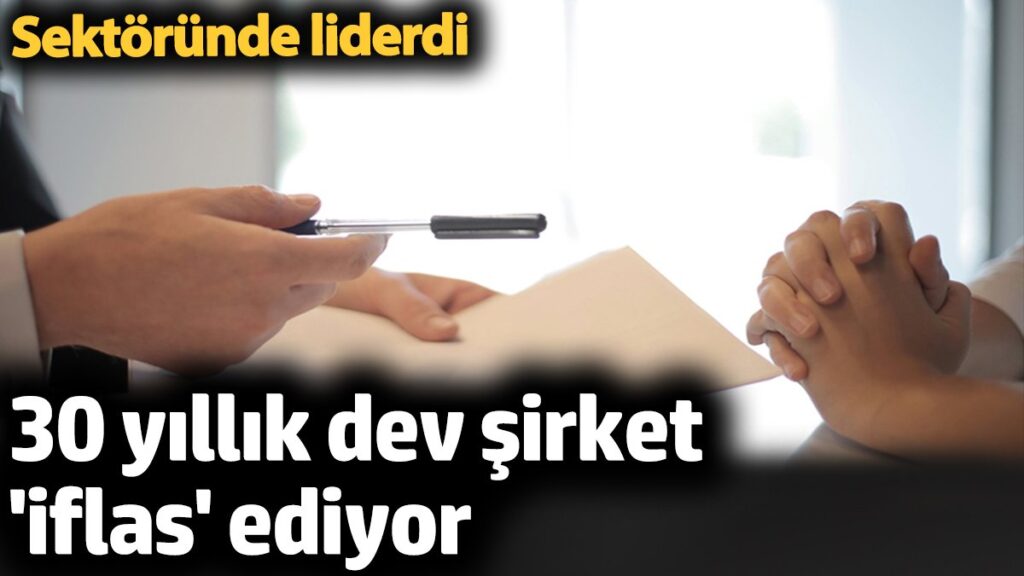 30 yillik dev sirket iflas ediyor sektorunde liderdi vhcnSSGl