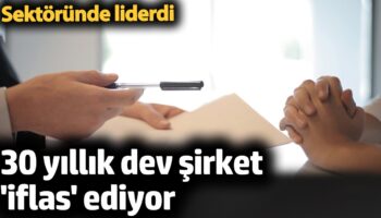 30 yillik dev sirket iflas ediyor sektorunde liderdi vhcnSSGl