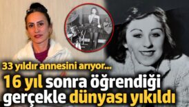 33 yildir annesini ariyor 16 yil sonra ogrendigi gercekle dunyasi yikildi 3tZ57kP3