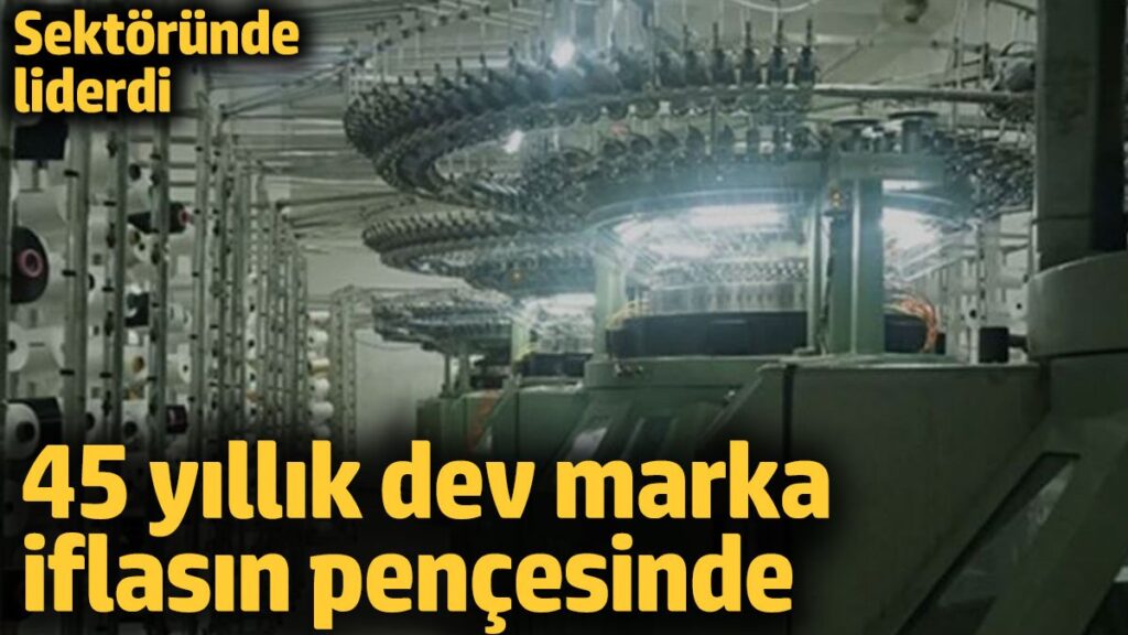 45 yillik dev marka iflasin pencesinde sektorunde liderdi qL6qcOFy