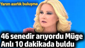 46 senedir ariyordu muge anli 10 dakikada buldu 7KSYOakO