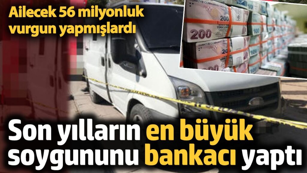 56 milyonluk vurgun yapmislardi son yillarin en buyuk soygununu bankaci yapti ceFIiAIB