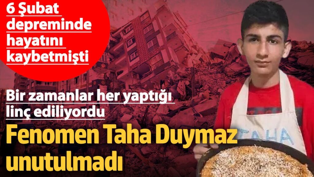 6 subat depreminde hayatini kaybetmisti fenomen taha duymaz unutulmadi au5RlINE