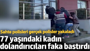 77 yasindaki kadin dolandiricilari faka bastirdi sahte polisleri gercek polisler yakaladi 9raCiKZI