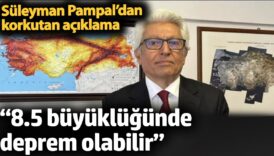 85 buyuklugunde deprem olabilir suleyman pampaldan korkutan aciklama A2p5JhZY