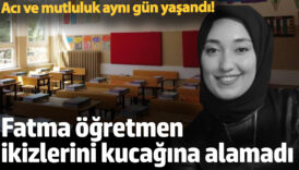 aci ve mutluluk ayni gun yasandi fatma ogretmen ikizlerini kucagina alamadilar RdVlkyhH