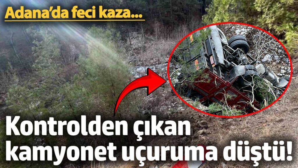 adanada feci kaza kontrolden cikan kamyonet ucuruma dustu UQG9OO1E