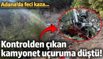 adanada feci kaza kontrolden cikan kamyonet ucuruma dustu UQG9OO1E