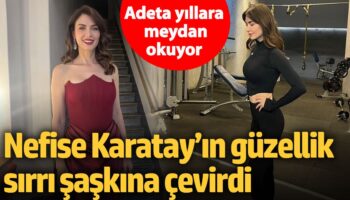 adeta yillara meydan okuyor nefise karatayin guzellik sirri saskina cevirdi azGVfQcb