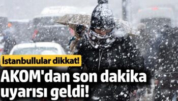 akomdan son dakika uyarisi geldi istanbullular dikkat FfBnWfqB