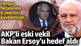 akpli eski vekil bakan ersoyu hedef aldi yangin faciasinda 8 yakinini kaybetmisti IFt3djTP