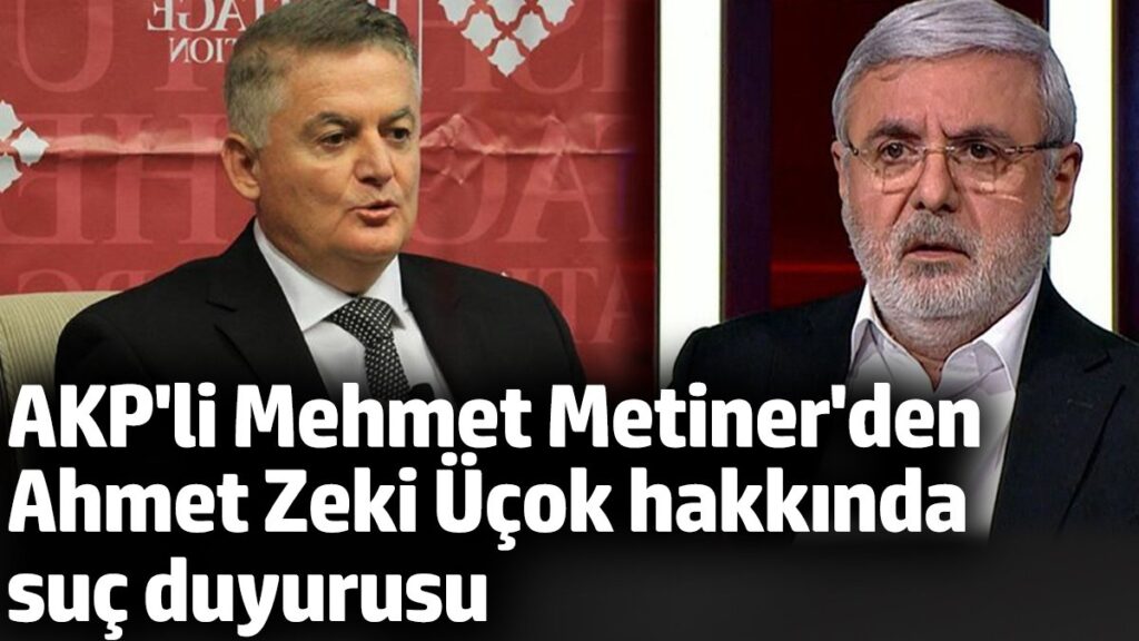 akpli mehmet metinerden ahmet zeki ucok hakkinda suc duyurusu fg3wsfeg