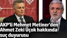 akpli mehmet metinerden ahmet zeki ucok hakkinda suc duyurusu fg3wsfeg