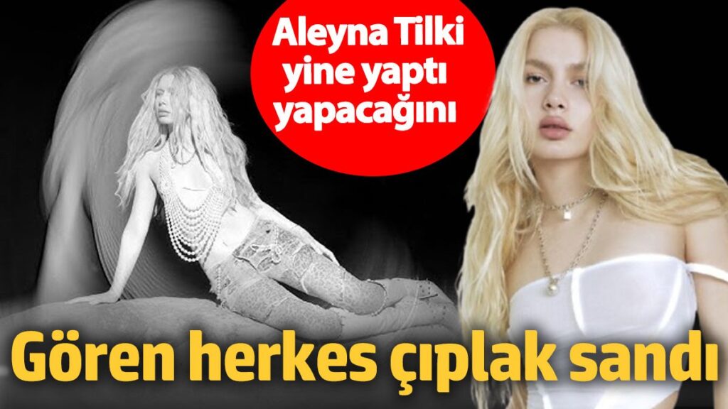 aleyna tilki yine yapti yapacagini goren herkes ciplak sandi ZsHRqhrL