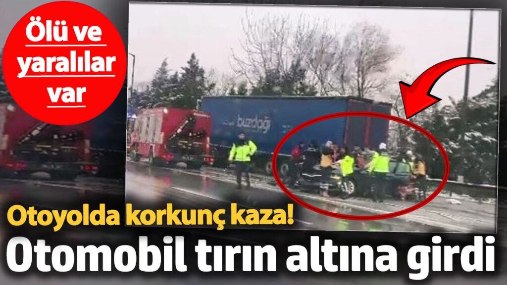 anadolu otoyolunda korkunc kaza otomobil tirin altina girdi 1 olu 3 yarali qhxh4zR7