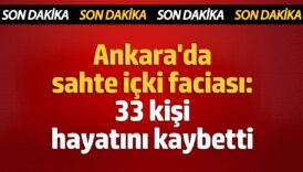ankarada sahte icki faciasi 33 kisi hayatini kaybetti afKEmIbt