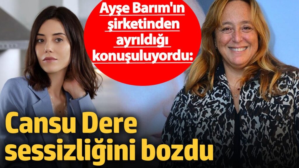 ayse barimin sirketinden ayrildigi konusuluyordu cansu dere sessizligini bozdu zRt8Dffe