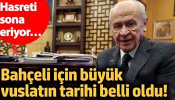 bahceli icin buyuk vuslatin tarihi belli oldu hasret sona eriyor RBNJuQSd