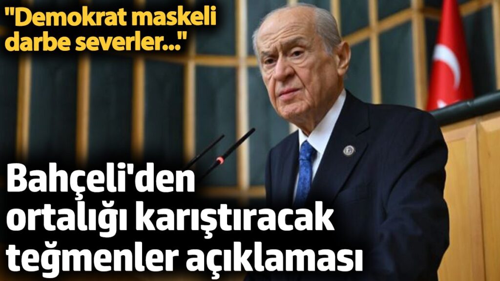 bahceliden ortaligi karistiracak tegmenler aciklamasi demokrat maskeli darbe severler HSdqwt7v