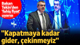 bakan tekinden ozel okullara fahis fiyat uyarisi kapatmaya kadar gider ikey9uHz