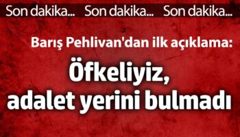 baris pehlivandan ilk aciklama ofkeliyiz adalet yerini bulmadi q7gJlABH